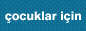 �ocuklar i�in